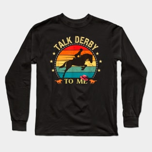 Talk derby to me retro Long Sleeve T-Shirt